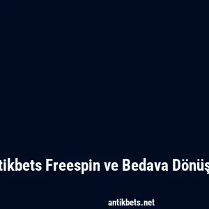 Antikbets Freespin ve Bedava Dönüşler